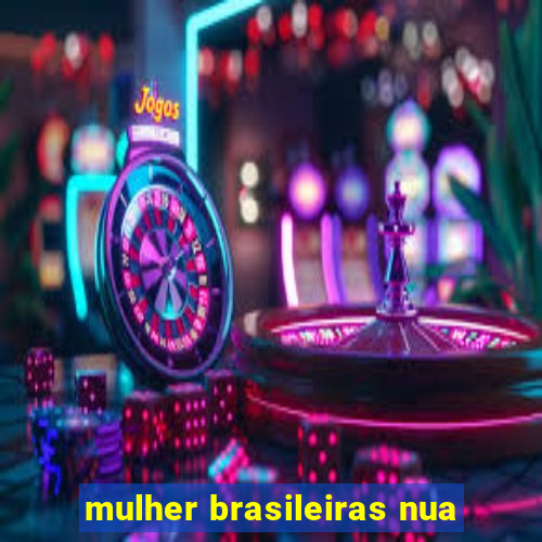 mulher brasileiras nua